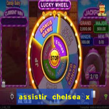 assistir chelsea x arsenal futemax